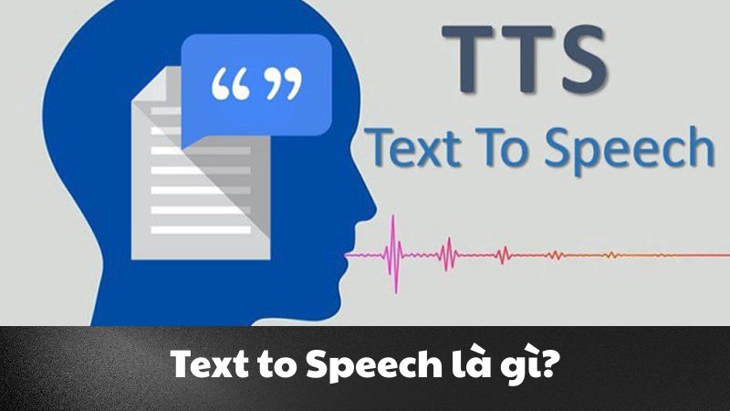 Text to speech là gì? Công nghệ chuyển đổi thành tiếng nói