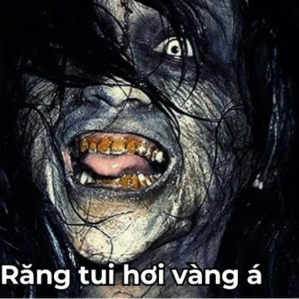 ảnh ma troll răng tui hơi vàng