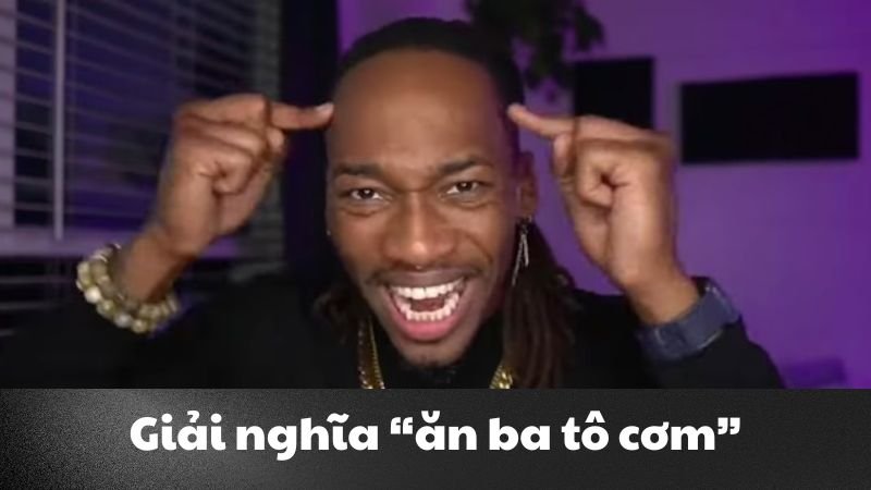 ăn ba tô cơm là gì 2