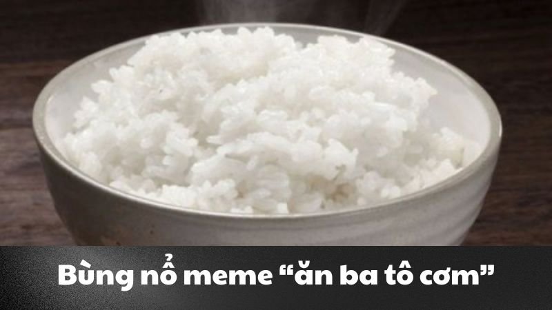 ăn ba tô cơm là gì 3