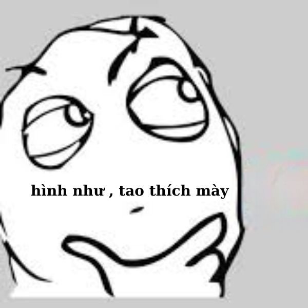 tao thích mày troll bỡ ngỡ