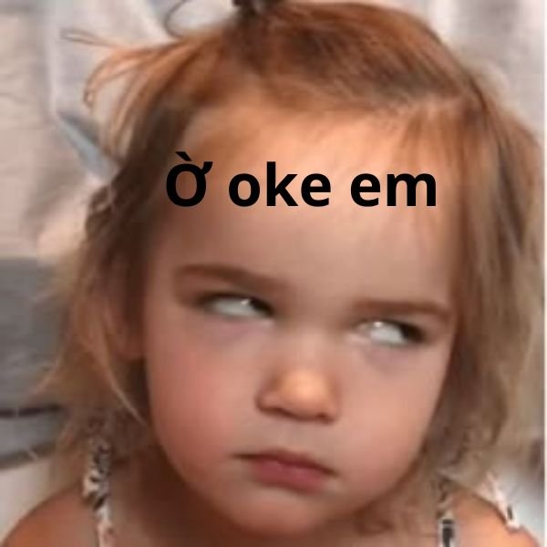 meme ờ oke